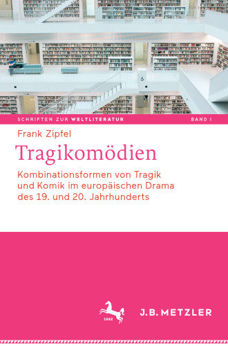  Tragikomödien: Kombinationsformen von Tragik und Komik im europäischen Drama des 19. und 20. Jahrhunderts