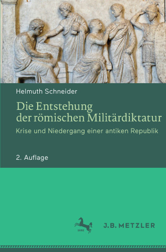  Die Entstehung der römischen Militärdiktatur: Krise und Niedergang einer antiken Republik