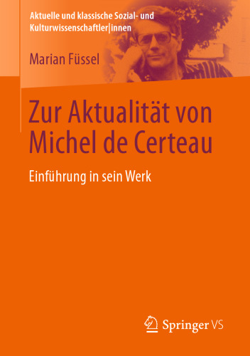 Zur Aktualität von Michel de Certeau: Einführung in sein Werk