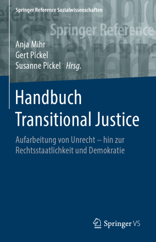 Handbuch Transitional Justice: Aufarbeitung von Unrecht - hin zur Rechtsstaatlichkeit und Demokratie