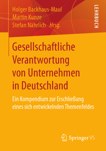 Gesellschaftliche Verantwortung von Unternehmen in Deutschland: Ein Kompendium zur Erschließung eines sich entwickelnden Themenfeldes