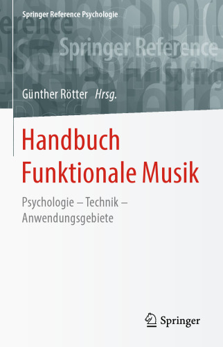  Handbuch Funktionale Musik: Psychologie – Technik – Anwendungsgebiete