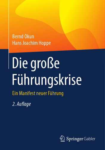 Die große Führungskrise: Ein Manifest neuer Führung