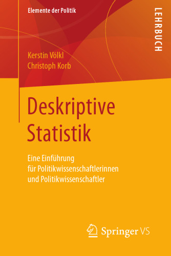 Deskriptive Statistik: Eine Einführung für Politikwissenschaftlerinnen und Politikwissenschaftler