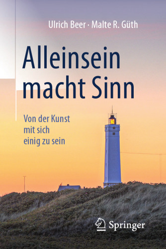 Alleinsein macht Sinn: Von der Kunst mit sich einig zu sein