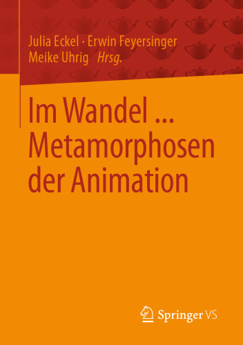 Im Wandel ... Metamorphosen der Animation 