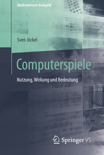  Computerspiele: Nutzung, Wirkung und Bedeutung