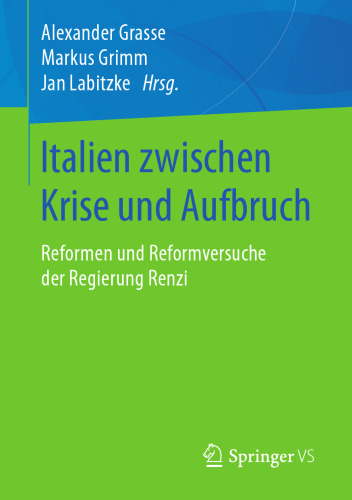 Italien zwischen Krise und Aufbruch: Reformen und Reformversuche der Regierung Renzi