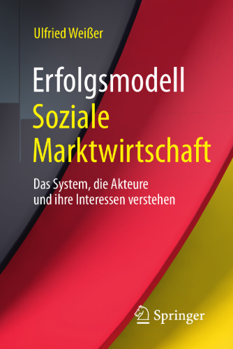  Erfolgsmodell Soziale Marktwirtschaft : Das System, die Akteure und ihre Interessen verstehen