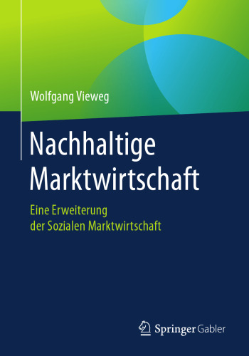  Nachhaltige Marktwirtschaft: Eine Erweiterung der Sozialen Marktwirtschaft