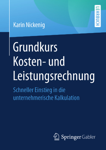  Grundkurs Kosten- und Leistungsrechnung: Schneller Einstieg in die unternehmerische Kalkulation