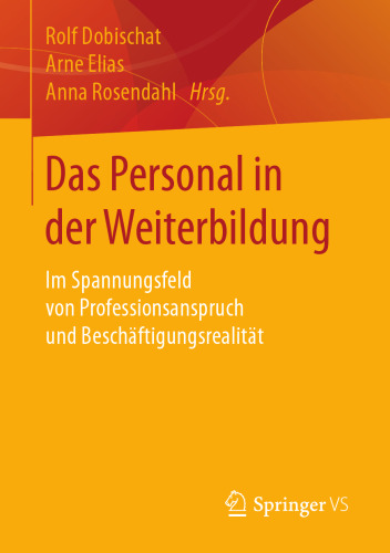 Das Personal in der Weiterbildung: Im Spannungsfeld von Professionsanspruch und Beschäftigungsrealität