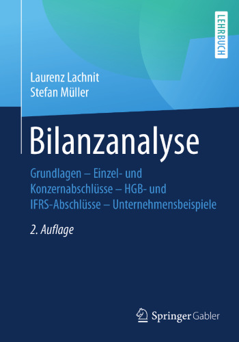 Bilanzanalyse: Grundlagen – Einzel- und Konzernabschlüsse – HGB- und IFRS-Abschlüsse – Unternehmensbeispiele