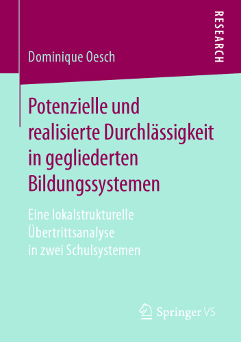 Potenzielle und realisierte Durchlässigkeit in gegliederten Bildungssystemen: Eine lokalstrukturelle Übertrittsanalyse in zwei Schulsystemen