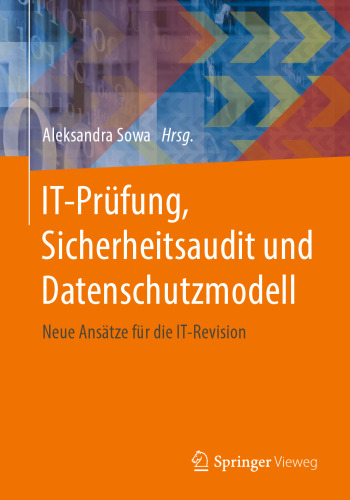  IT-Prüfung, Sicherheitsaudit und Datenschutzmodell: Neue Ansätze für die IT-Revision