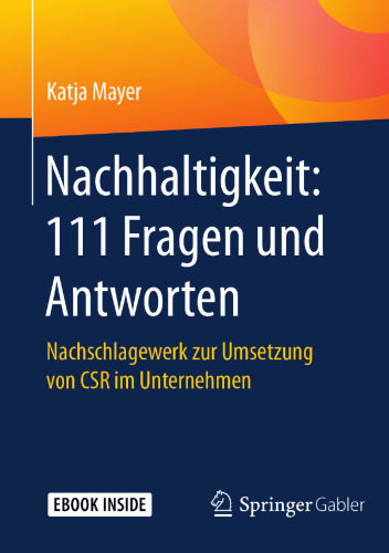  Nachhaltigkeit: 111 Fragen und Antworten: Nachschlagewerk zur Umsetzung von CSR im Unternehmen