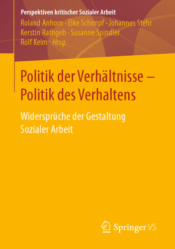 Politik der Verhältnisse - Politik des Verhaltens: Widersprüche der Gestaltung Sozialer Arbeit