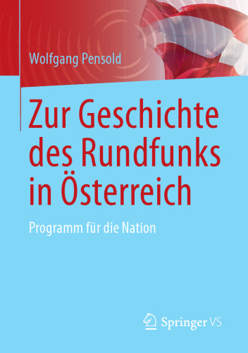  Zur Geschichte des Rundfunks in Österreich: Programm für die Nation