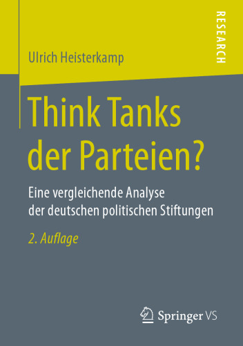 Think Tanks der Parteien?: Eine vergleichende Analyse der deutschen politischen Stiftungen