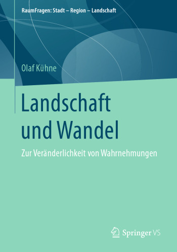 Landschaft und Wandel: Zur Veränderlichkeit von Wahrnehmungen