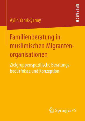 Familienberatung in muslimischen Migrantenorganisationen: Zielgruppenspezifische Beratungsbedürfnisse und Konzeption
