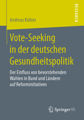 Vote-Seeking in der deutschen Gesundheitspolitik: Der Einfluss von bevorstehenden Wahlen in Bund und Ländern auf Reforminitiativen