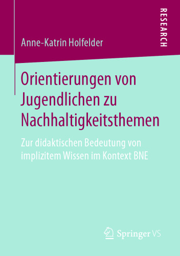 Orientierungen von Jugendlichen zu Nachhaltigkeitsthemen: Zur didaktischen Bedeutung von implizitem Wissen im Kontext BNE