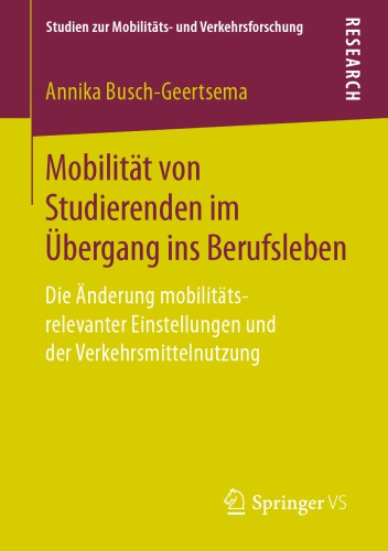 Mobilität von Studierenden im Übergang ins Berufsleben: Die Änderung mobilitäts-relevanter Einstellungen und der Verkehrsmittelnutzung 