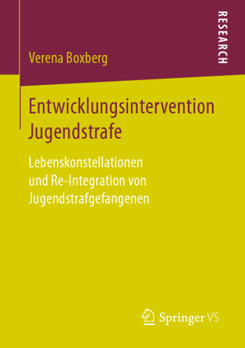 Entwicklungsintervention Jugendstrafe: Lebenskonstellationen und Re-Integration von Jugendstrafgefangenen