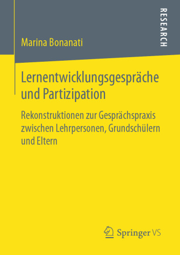 Lernentwicklungsgespräche und Partizipation: Rekonstruktionen zur Gesprächspraxis zwischen Lehrpersonen, Grundschülern und Eltern