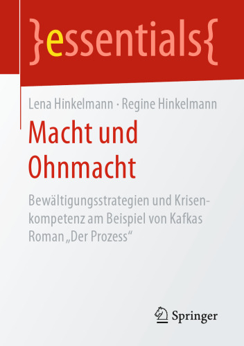 Macht und Ohnmacht: Bewältigungsstrategien und Krisenkompetenz am Beispiel von Kafkas Roman „Der Prozess“