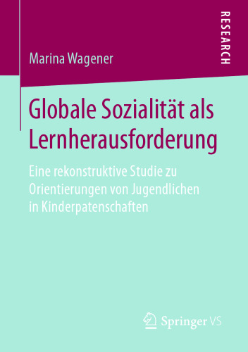 Globale Sozialität als Lernherausforderung: Eine rekonstruktive Studie zu Orientierungen von Jugendlichen in Kinderpatenschaften