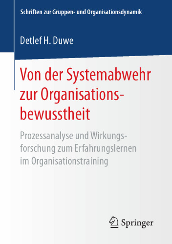 Von der Systemabwehr zur Organisationsbewusstheit: Prozessanalyse und Wirkungsforschung zum Erfahrungslernen im Organisationstraining