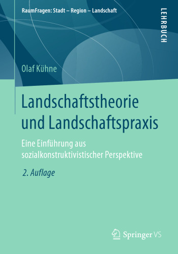  Landschaftstheorie und Landschaftspraxis: Eine Einführung aus sozialkonstruktivistischer Perspektive
