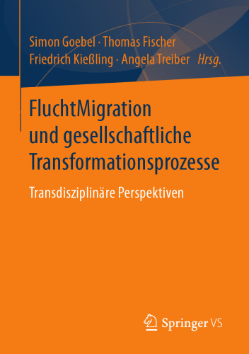 FluchtMigration und gesellschaftliche Transformationsprozesse: Transdisziplinäre Perspektiven
