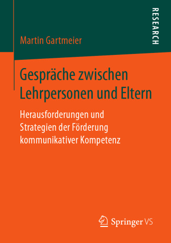  Gespräche zwischen Lehrpersonen und Eltern: Herausforderungen und Strategien der Förderung kommunikativer Kompetenz