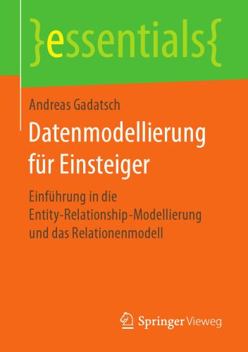  Datenmodellierung für Einsteiger: Einführung in die Entity-Relationship-Modellierung und das Relationenmodell