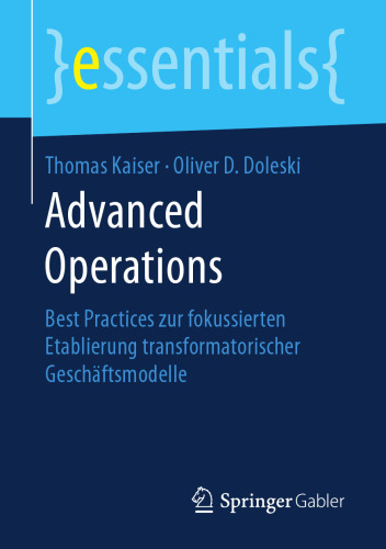 Advanced Operations: Best Practices zur fokussierten Etablierung transformatorischer Geschäftsmodelle