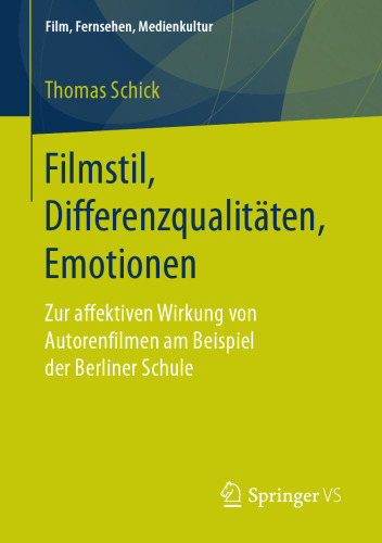  Filmstil, Differenzqualitäten, Emotionen: Zur affektiven Wirkung von Autorenfilmen am Beispiel der Berliner Schule
