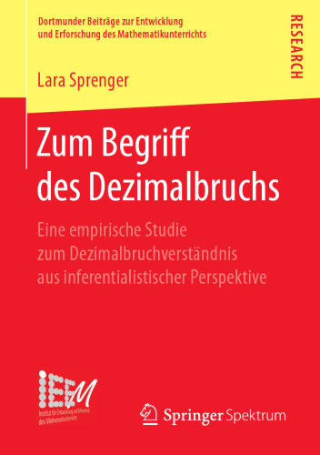  Zum Begriff des Dezimalbruchs: Eine empirische Studie zum Dezimalbruchverständnis aus inferentialistischer Perspektive