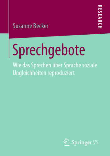  Sprechgebote: Wie das Sprechen über Sprache soziale Ungleichheiten reproduziert