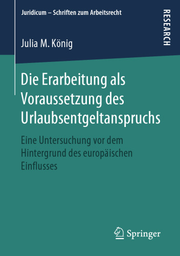  Die Erarbeitung als Voraussetzung des Urlaubsentgeltanspruchs : Eine Untersuchung vor dem Hintergrund des europäischen Einflusses