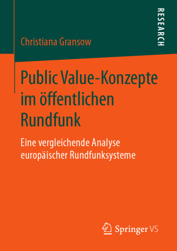  Public Value-Konzepte im öffentlichen Rundfunk: Eine vergleichende Analyse europäischer Rundfunksysteme