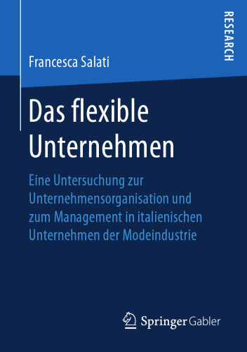  Das flexible Unternehmen: Eine Untersuchung zur Unternehmensorganisation und zum Management in italienischen Unternehmen der Modeindustrie