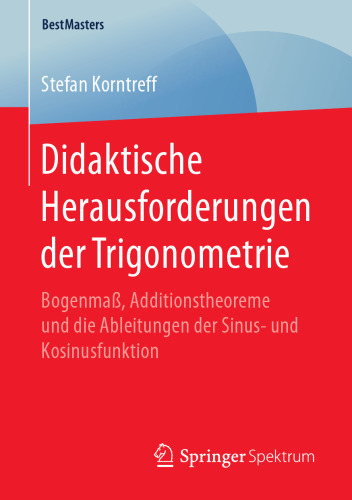  Didaktische Herausforderungen der Trigonometrie: Bogenmaß, Additionstheoreme und die Ableitungen der Sinus- und Kosinusfunktion