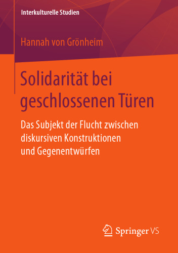  Solidarität bei geschlossenen Türen : Das Subjekt der Flucht zwischen diskursiven Konstruktionen und Gegenentwürfen