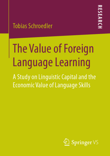  The Value of Foreign Language Learning: A Study on Linguistic Capital and the Economic Value of Language Skills