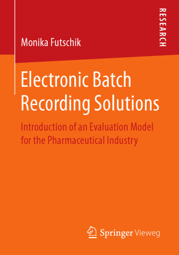  Electronic Batch Recording Solutions: Introduction of an Evaluation Model for the Pharmaceutical Industry