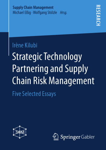  Strategic Technology Partnering and Supply Chain Risk Management: Five Selected Essays