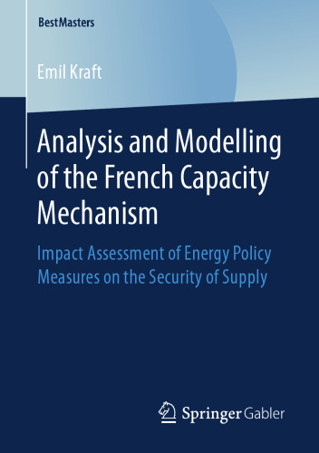  Analysis and Modelling of the French Capacity Mechanism: Impact Assessment of Energy Policy Measures on the Security of Supply